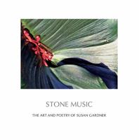 Stone Music: The Art and Poetry of Susan Gardner 0979986508 Book Cover