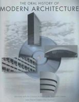 Oral History of Modern Architecture: Interviews with the Greatest Architects of the Twentieth Century 0810927462 Book Cover