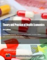 Theory and Practice of Health Economics: First Edition 1622659775 Book Cover