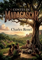Contes de Madagascar: Des récits populaires malgaches collectés par Charles Renel, offrant un aperçu des traditions et croyances de Madagascar. (French Edition) B0GY6B4YP8 Book Cover