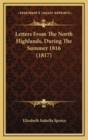 Letters from the North Highlands during the Summer 1816 124115533X Book Cover