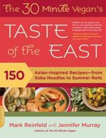 The 30-Minute Vegan's Taste of the East: 150 Asian-Inspired Recipes--From Soba Noodles to Summer Rolls 0738213829 Book Cover
