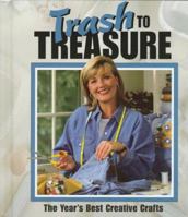 Trash to Treasure: The Year's Best Creative Crafts (Trash to Treasure) 157486078X Book Cover
