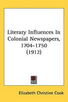 Literary Influences in Colonial Newspapers, 1704-1750 1164903721 Book Cover