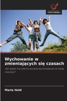 Wychowanie w zmieniajacych sie czasach (Polish Edition) 6209681220 Book Cover