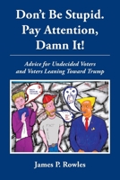 Dont Be Stupid. Pay Attention, Damn It! B0DPYVK82V Book Cover
