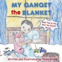 My Qanqet the Blanket: Book Two in the Alex the Great! Book Series B0GJ3NQ1QL Book Cover