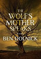 The Wolf's Mother Speaks 1705016588 Book Cover