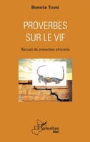 Proverbes sur le vif: Recueil de proverbes africains (Harmattan Mali Tougouna) (French Edition) 234310073X Book Cover