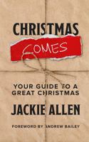 Christmas Comes: Your Guide to a Great Christmas 0578979861 Book Cover