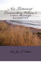 New Testament Commentary Volume 8: James through Revelation 1480172057 Book Cover