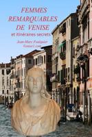 Femmes Remarquables de Venise: Du Xvie Au Xxe Si�cle 1545518017 Book Cover