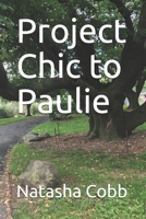 Project Chic to Paulie 1545235643 Book Cover