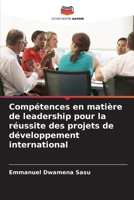 Compétences en matière de leadership pour la réussite des projets de développement international 6206057712 Book Cover