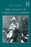 The Legacy of Cornelius Cardew 1138272590 Book Cover