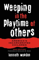 Weeping in the Playtime of Others: America's Incarcerated Children 0070716439 Book Cover