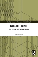Gabriel Tarde: The Future of the Artificial 103201279X Book Cover