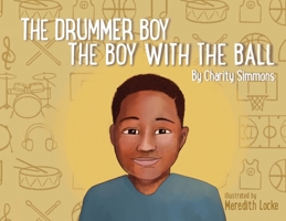 The Drummer Boy The Boy with the Ball 0578934728 Book Cover