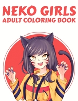 Neko Girls: An Adult Coloring Book with Adorable Anime Cat Girls for Stress Relief, Relaxation, and Creativity B0915Q8WMM Book Cover