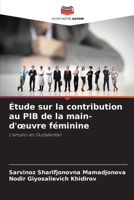 Étude sur la contribution au PIB de la main-d'œuvre féminine: L'emploi en Ouzbékistan 6206097803 Book Cover