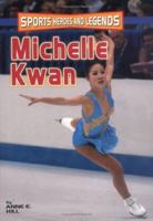 Michelle Kwan (Sports Heroes and Legends) 0760750637 Book Cover