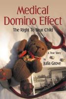 Medical Domino Effect: The Right to Bear Child 1477120343 Book Cover