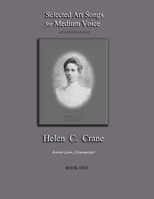 Selected Art Songs for Medium Voice accompanied Helen C. Crane Book One: American composer 1735888273 Book Cover