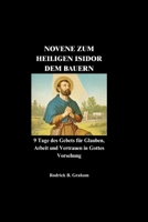 NOVENE ZUM HEILIGEN ISIDOR DEM BAUERN: 9 Tage des Gebets für Glauben, Arbeit und Vertrauen in Gottes Vorsehung (German Edition) B0GZV6HSQ3 Book Cover