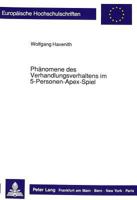 Phaenomene Des Verhandlungsverhaltens Im 5-Personen Apex Spiel: Eine Systematische Analyse Der Auswirkung Unterschiedlicher Kommunikationsbedingungen 3631434537 Book Cover