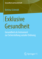 Exklusive Gesundheit: Gesundheit als Instrument zur Sicherstellung sozialer Ordnung (Gesundheit und Gesellschaft) 3658179295 Book Cover