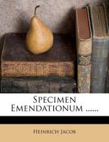 Specimen Emendationum ...... 1277366373 Book Cover