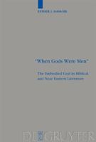"When Gods Were Men": The Embodied God in Biblical and Near Eastern Literature (Beihefte Zur Zeitschrift Fur Die Alttestamentliche Wissenschaft) 3110203480 Book Cover