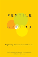 Fertile Ground: Exploring Reproduction in Canada 0773543694 Book Cover