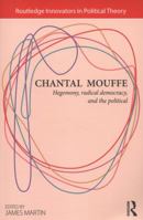Chantal Mouffe: Hegemony, Radical Democracy, and the Political (Routledge Innovators in Political Theory) 0415825229 Book Cover