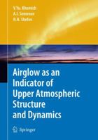 Airglow as an Indicator of Upper Atmospheric Structure and Dynamics 3642095003 Book Cover