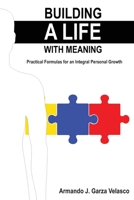 Building a Life with Meaning: Practical Formulas for an Integral Personal Growth B08N3JG3YJ Book Cover