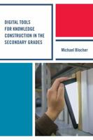 Digital Tools for Knowledge Construction in the Secondary Grades 1475828470 Book Cover