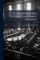 Le Droit De Punir D'après La Science Positive: Discours 1174232471 Book Cover