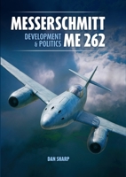 Messerschmitt Me 262: Development and Politics 1911704052 Book Cover