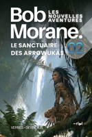 Bob Morane - Le Sanctuaire des Arrowukas (Les Nouvelles Aventures, Tome 02): Tome 231 de la Collection Complète | Amazones de la jungle et idole d'or ... - Les Nouvelles Aventures) (French Edition) B0HMLCZVGK Book Cover