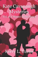 A Kate Cavanaugh Mystery Vol.9 A Matter of the Heart B084DH571P Book Cover