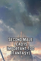 Second Male Lead is Important Too (Fantasy) B0DR656FRM Book Cover