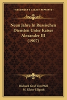 Neun Jahre In Russischen Diensten Unter Kaiser Alexander III (1907) 1167609050 Book Cover