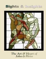 Sights & Insights: The Art & Heart of John E. Heiss 1489521445 Book Cover