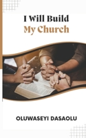 I Will Build My Church B0CH2CM8Z1 Book Cover