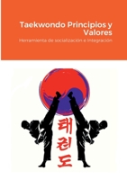 Taekwondo Principios y Valores: Herramienta de socialización e Integración 1716916755 Book Cover