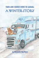 Tiger and Cookie Move to Canada: A Winter Story 1069086703 Book Cover
