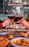 The Thrifty Hostess:: How to Throw a Memorable Dinner Party on a Budget B0C9SDLVKM Book Cover