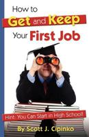 How to Get and Keep Your First Job 0984164006 Book Cover