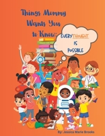 Things Mommy Wants You to Know: Every Thought is Possible B0C523YLQL Book Cover